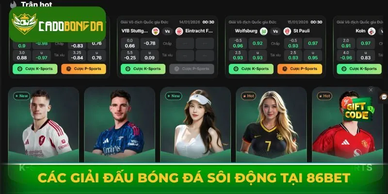 Các giải đấu bóng đá sôi động đang được mở cược tại 86Bet